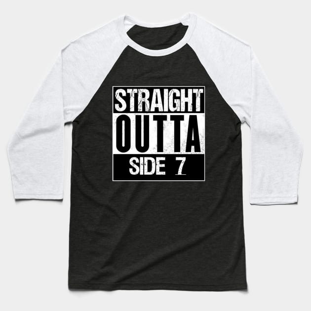 Straight outta Side 7 Baseball T-Shirt by Wright Designs 